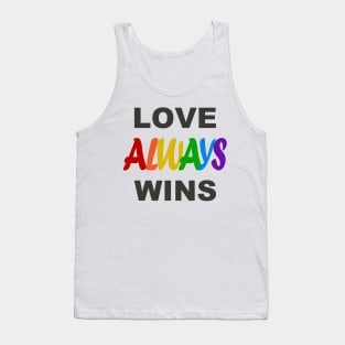 LOVE ALWAYS WINS Tank Top